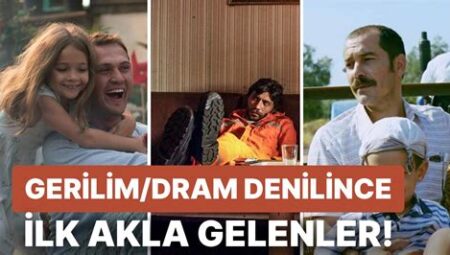 Türk Sinemasında İzleyicinin Kalbine Dokunan Dram Filmler